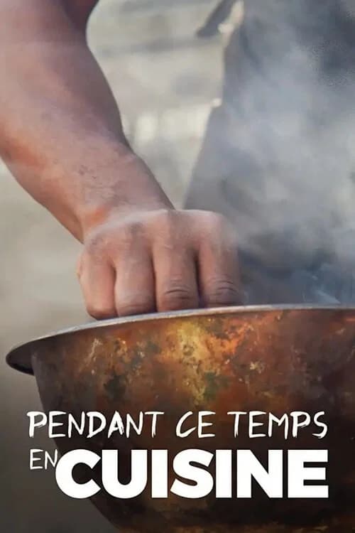 Pendant ce temps en cuisine