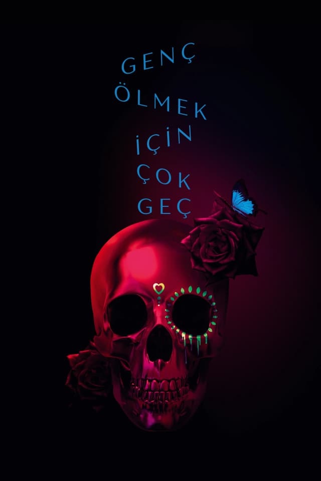 Genç Ölmek İçin Çok Geç